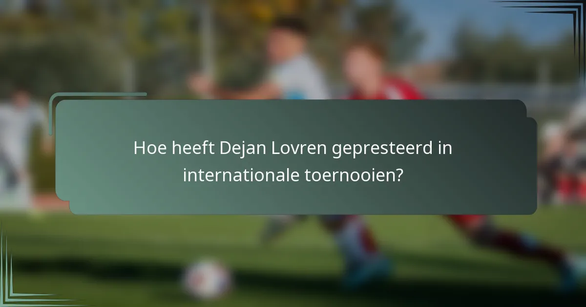 Hoe heeft Dejan Lovren gepresteerd in internationale toernooien?