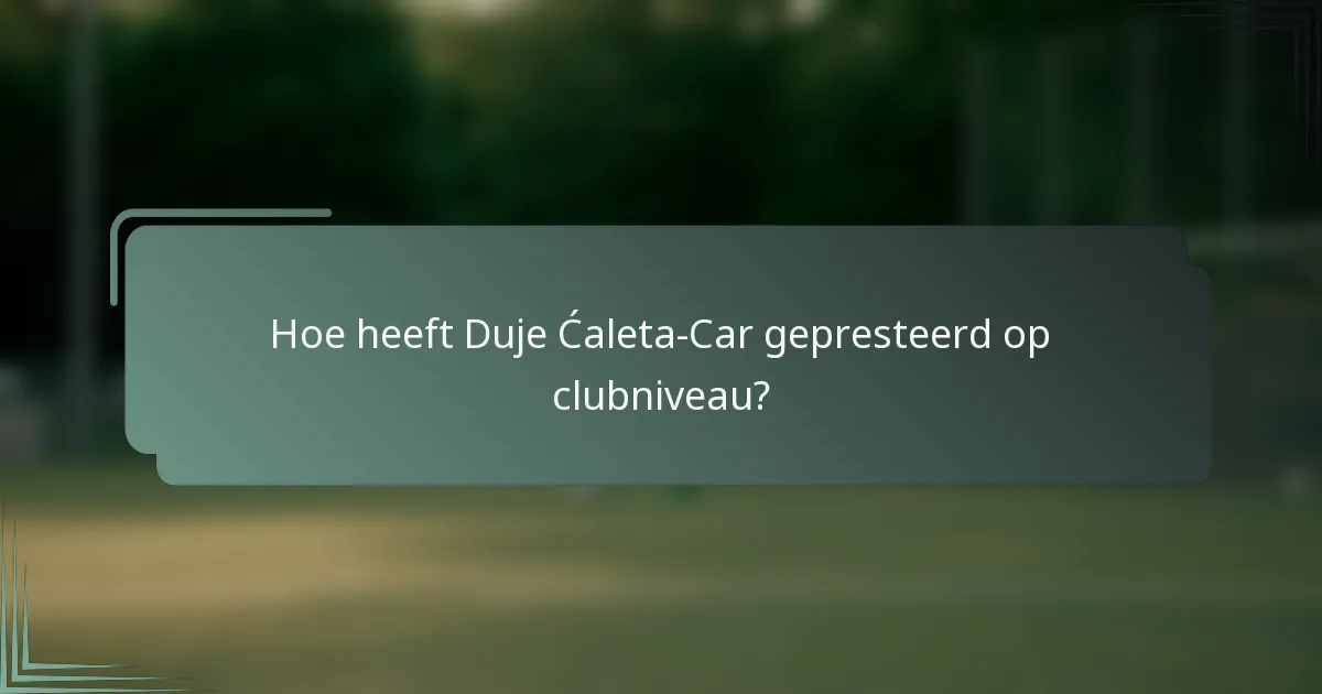 Hoe heeft Duje Ćaleta-Car gepresteerd op clubniveau?
