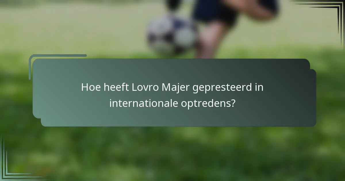 Hoe heeft Lovro Majer gepresteerd in internationale optredens?
