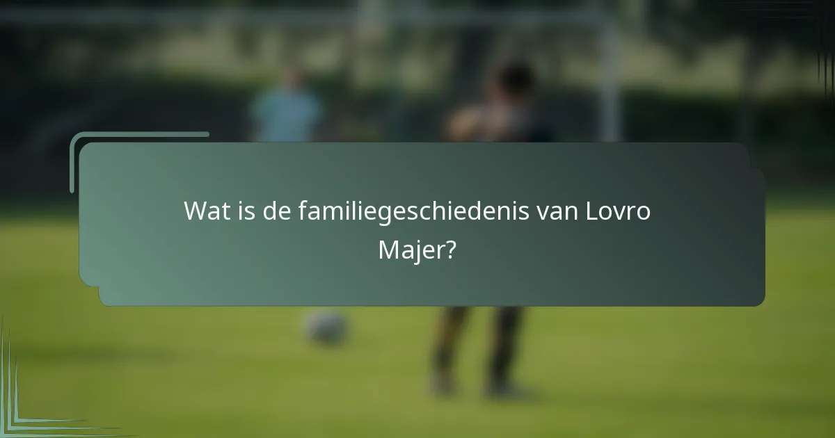 Wat is de familiegeschiedenis van Lovro Majer?