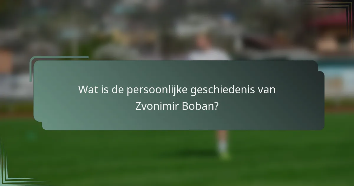 Wat is de persoonlijke geschiedenis van Zvonimir Boban?