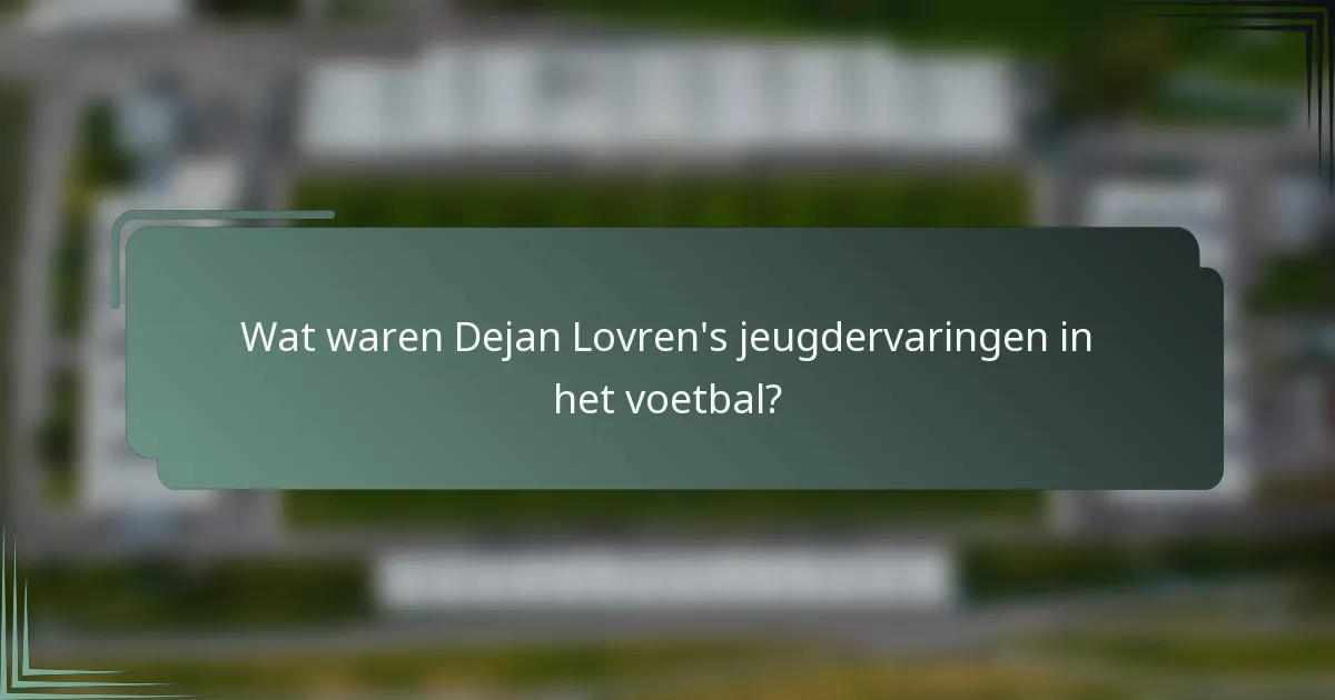 Wat waren Dejan Lovren's jeugdervaringen in het voetbal?