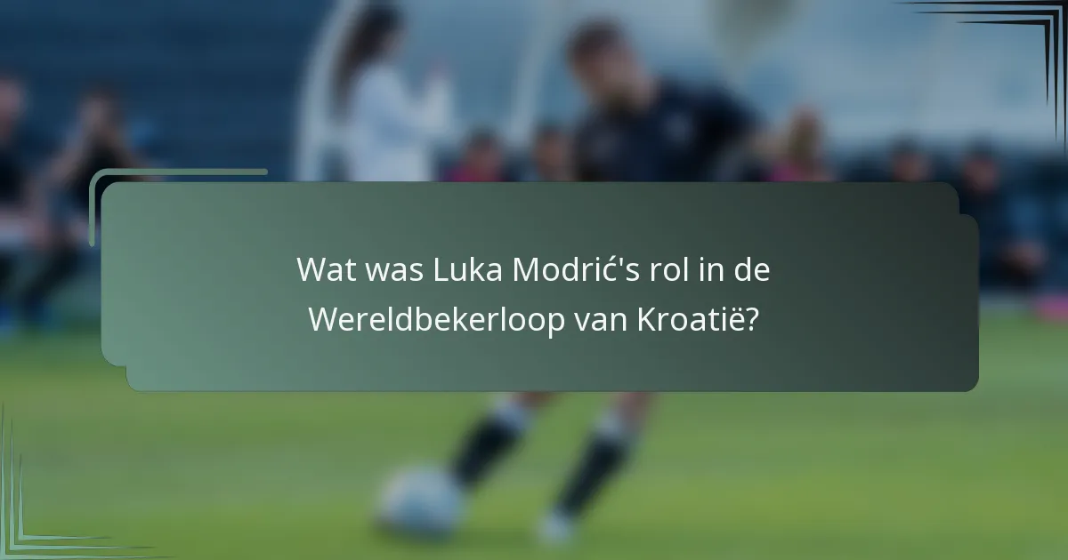 Wat was Luka Modrić's rol in de Wereldbekerloop van Kroatië?