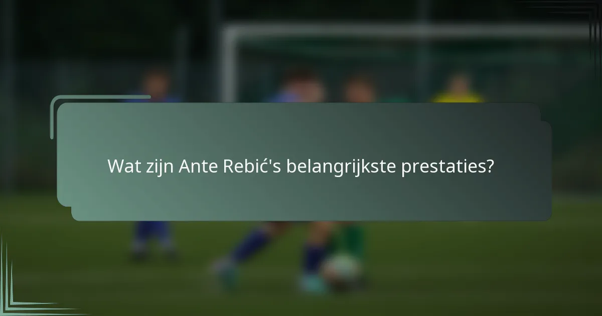 Wat zijn Ante Rebić's belangrijkste prestaties?