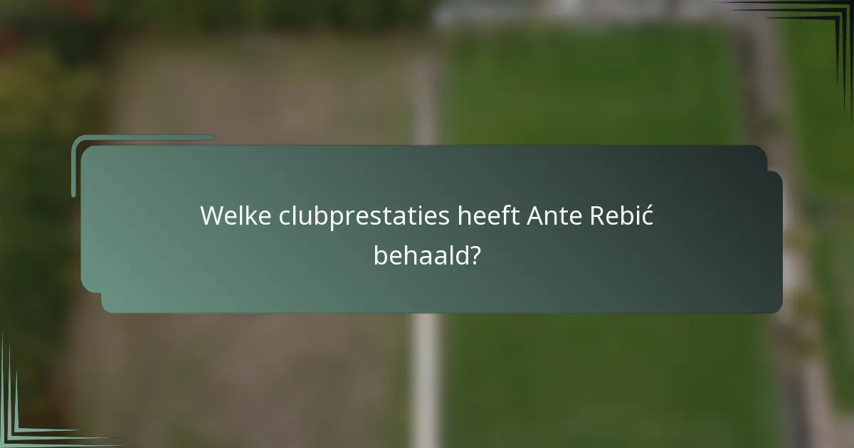 Welke clubprestaties heeft Ante Rebić behaald?