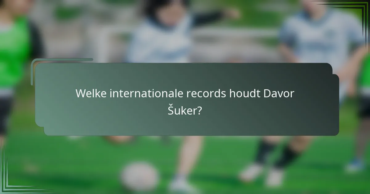 Welke internationale records houdt Davor Šuker?