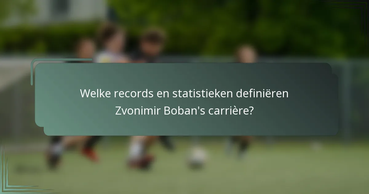 Welke records en statistieken definiëren Zvonimir Boban's carrière?
