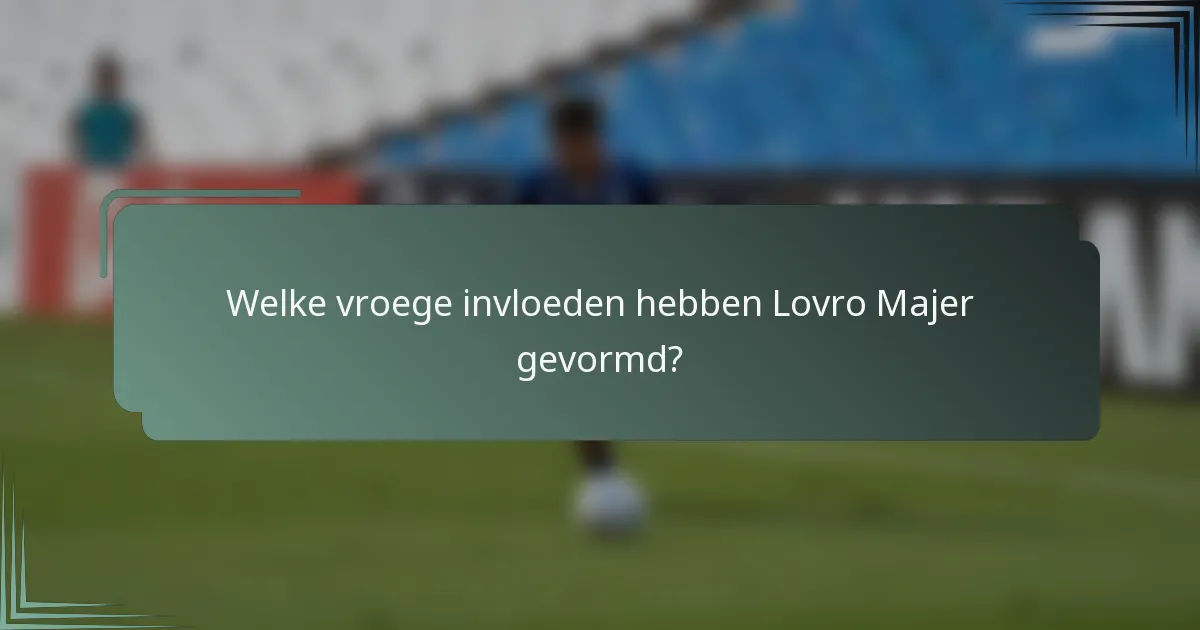 Welke vroege invloeden hebben Lovro Majer gevormd?